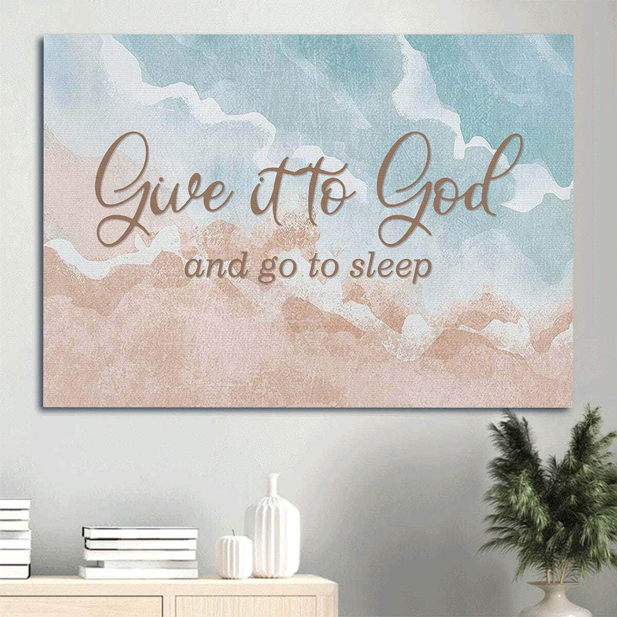 Give It To God And Go To Sleep Bible Verse Canvas Wall Art Give It To God And Go To Sleep Bible Verse Canvas Wall Art