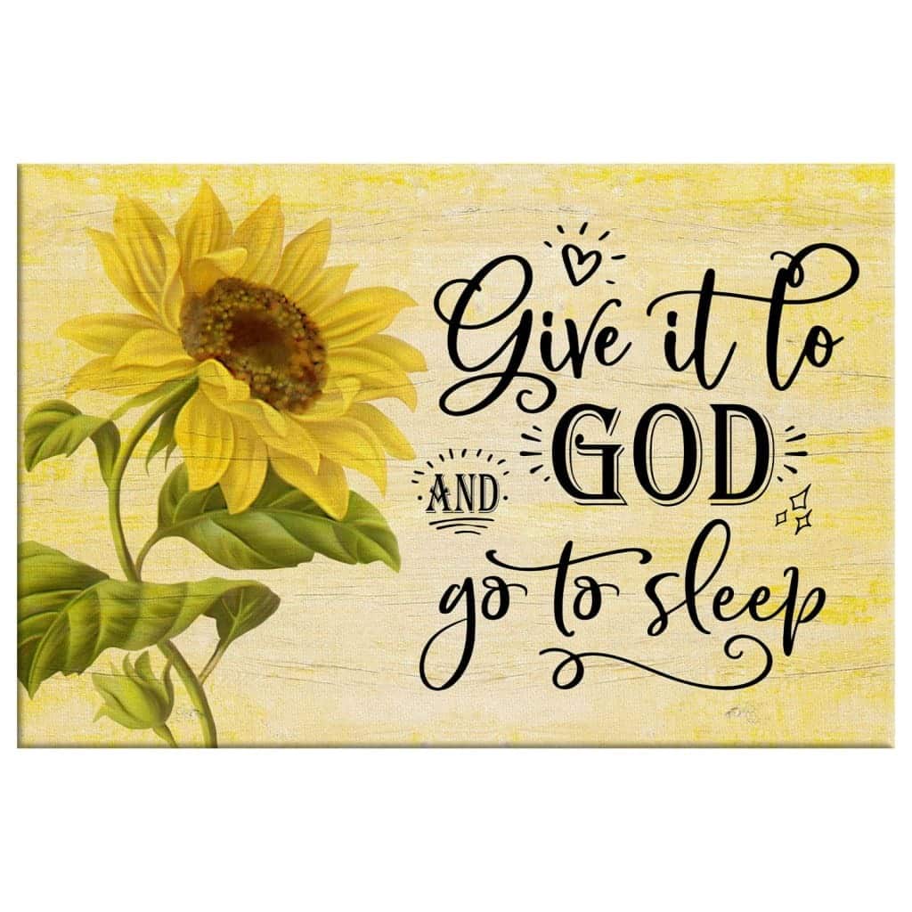 Sunflower Give It To God And Go To Sleep Religious Canvas Wall Art Sunflower Give It To God And Go To Sleep Religious Canvas Wall Art