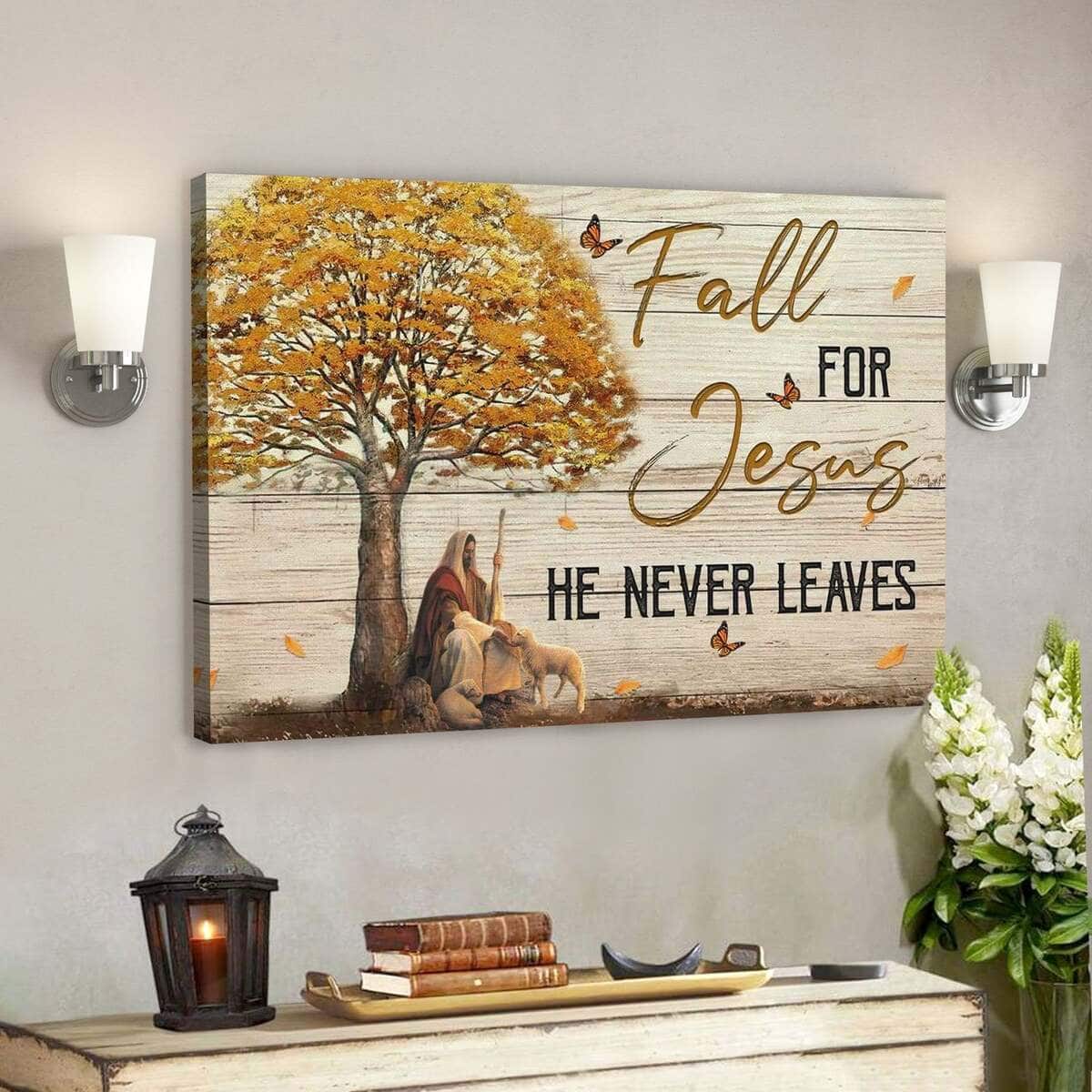 God Jesus Autumn Christian Fall For Jesus He Never Leaves Canvas Wall Art God Jesus Autumn Christian Fall For Jesus He Never Leaves Canvas Wall Art