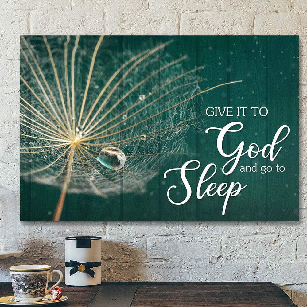 Give It To God And Go To Sleep Faith Bible Verse Scripture Canvas Wall Art Give It To God And Go To Sleep Faith Bible Verse Scripture Canvas Wall Art