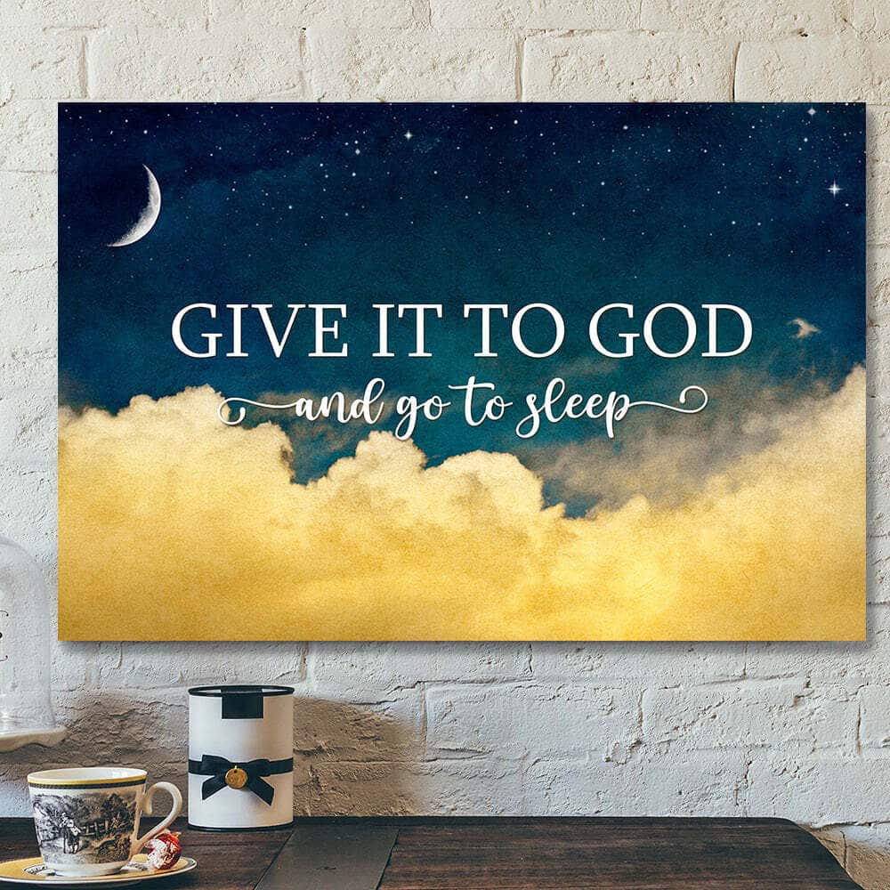 Give It To God And Go To Sleep Christian Night Sky Bible Verse Scripture Canvas Wall Art Give It To God And Go To Sleep Christian Night Sky Bible Verse Scripture Canvas Wall Art