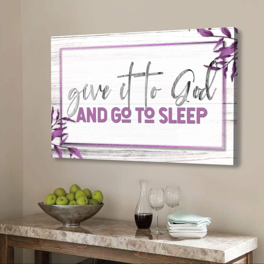 Christian Give It To God And Go To Sleep Believers Religious Gift Canvas Wall Art Christian Give It To God And Go To Sleep Believers Religious Gift Canvas Wall Art