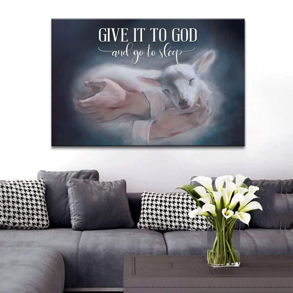 Jesus Holding A Lamb Give It To God And Go To Sleep Canvas Wall Art Jesus Holding A Lamb Give It To God And Go To Sleep Canvas Wall Art