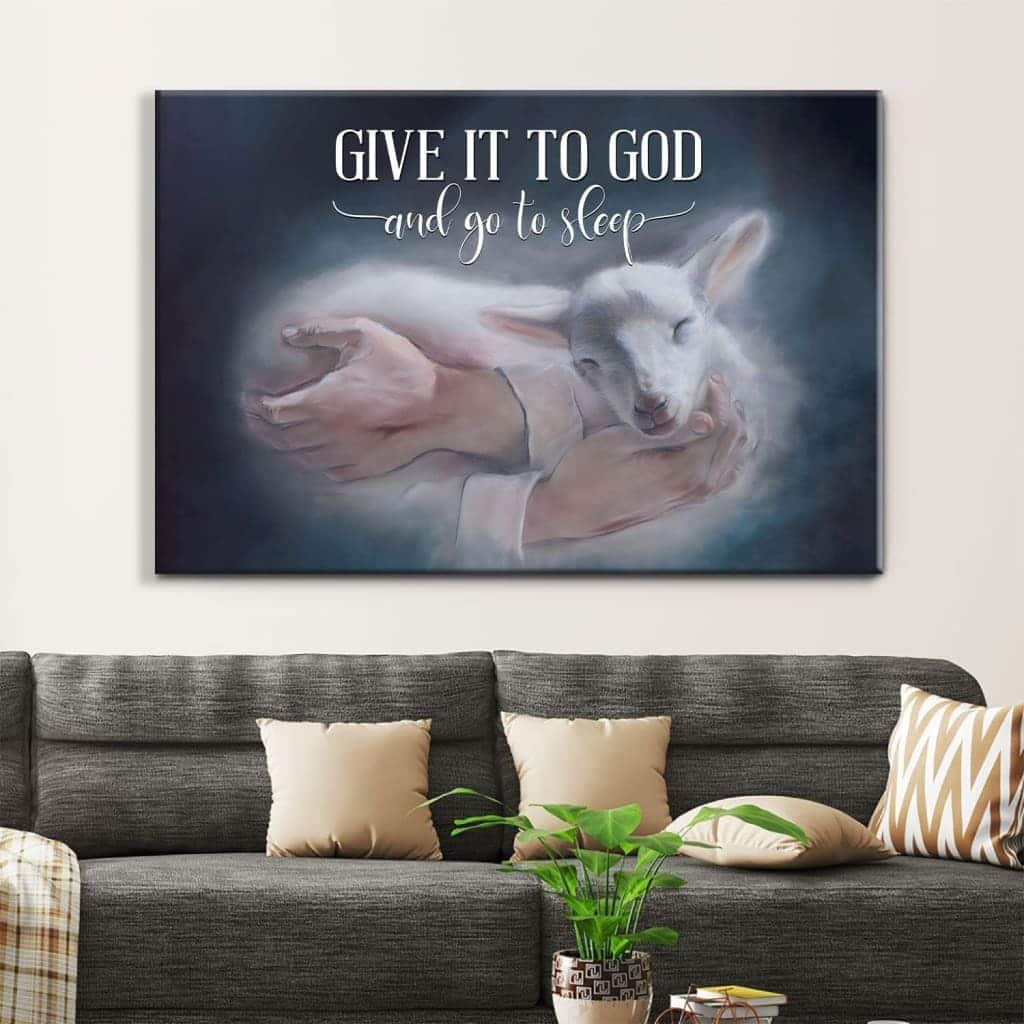 Jesus Holding A Lamb Give It To God And Go To Sleep Canvas Wall Art Jesus Holding A Lamb Give It To God And Go To Sleep Canvas Wall Art