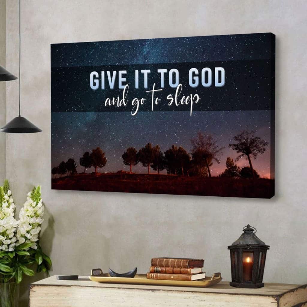 Give It To God And Go To Sleep Starry Night Canvas Wall Art Give It To God And Go To Sleep Starry Night Canvas Wall Art