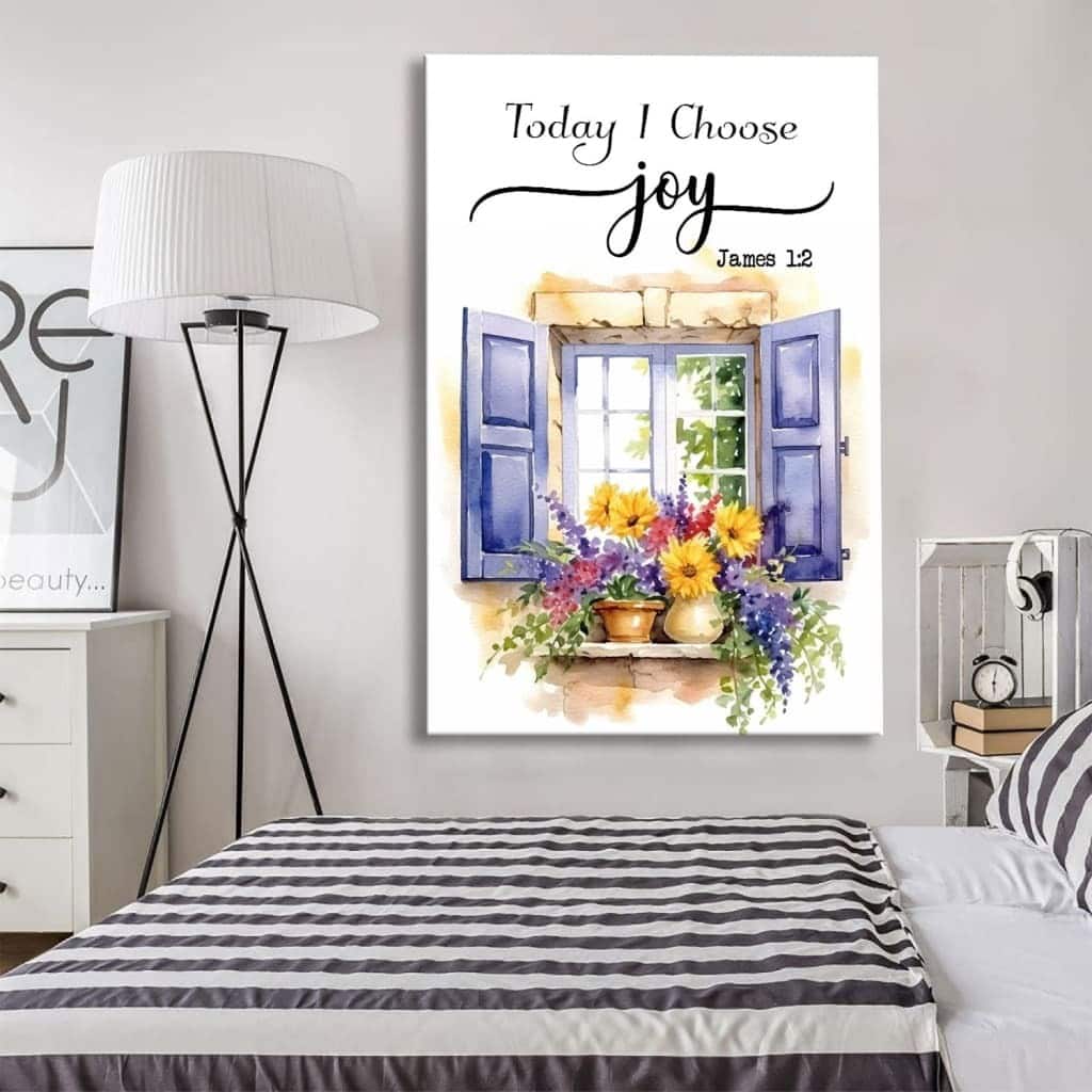 James 1:2 Today I Choose Joy Canvas Print James 1:2 Today I Choose Joy Canvas Print
