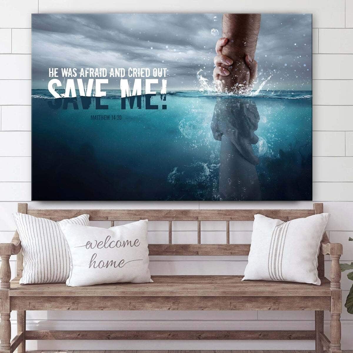 He Was Afraid And Cried Out Save Me Canvas Wall Art He Was Afraid And Cried Out Save Me Canvas Wall Art