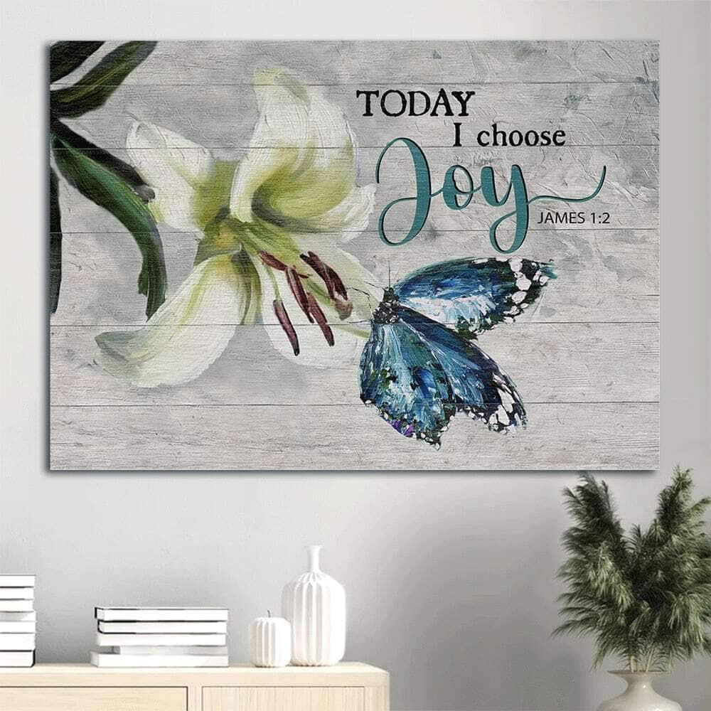 Brilliant Lily Flower James 1:2 Today I Choose Joy Canvas Wall Art Brilliant Lily Flower James 1:2 Today I Choose Joy Canvas Wall Art