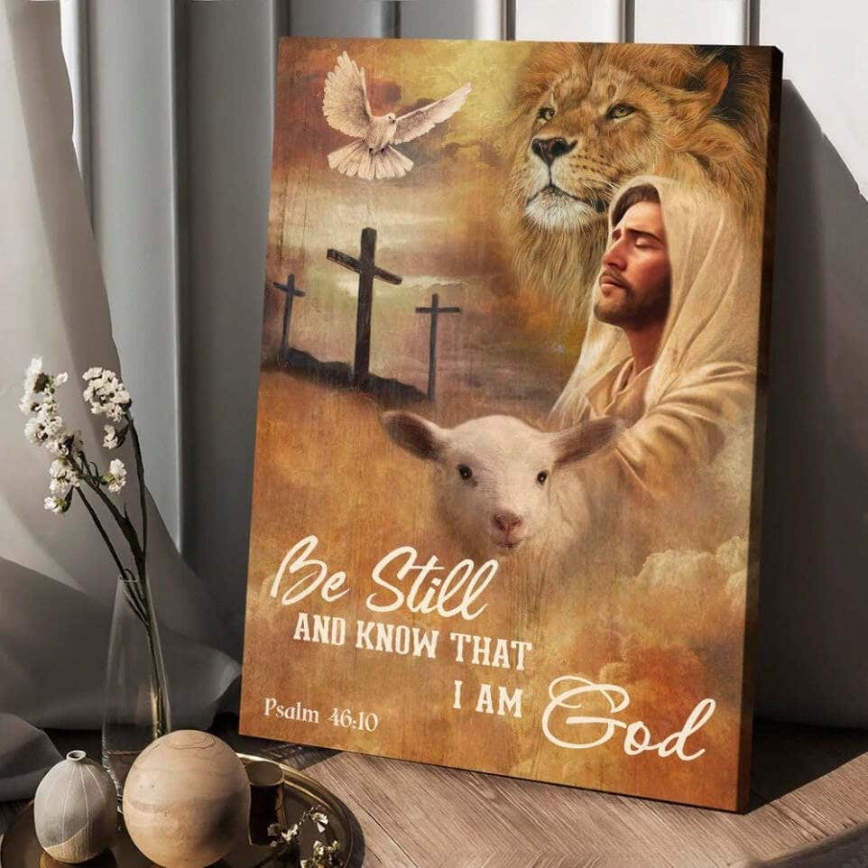 Jesus Lion And Lamb Be Still And Know That I Am God Canvas Print Jesus Lion And Lamb Be Still And Know That I Am God Canvas Print