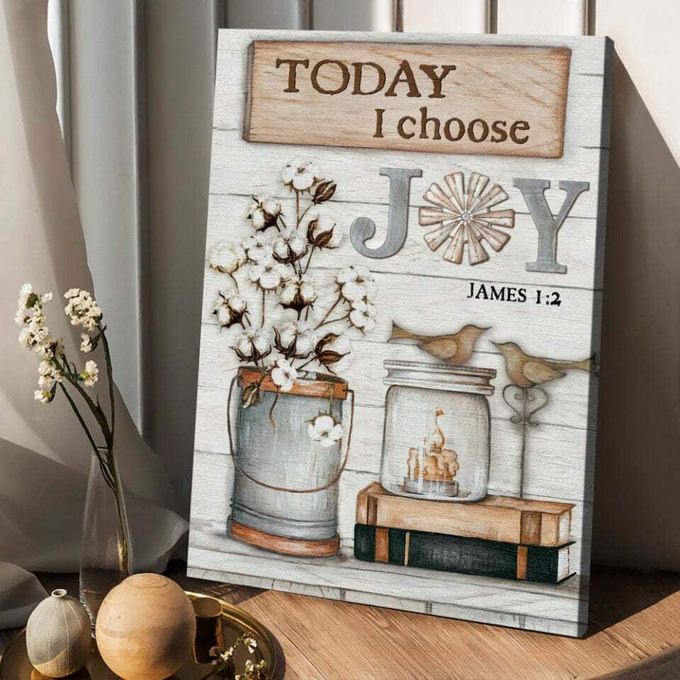 Christian James 1:2 Today I Choose Joy Canvas Print Flower Christian James 1:2 Today I Choose Joy Canvas Print Flower