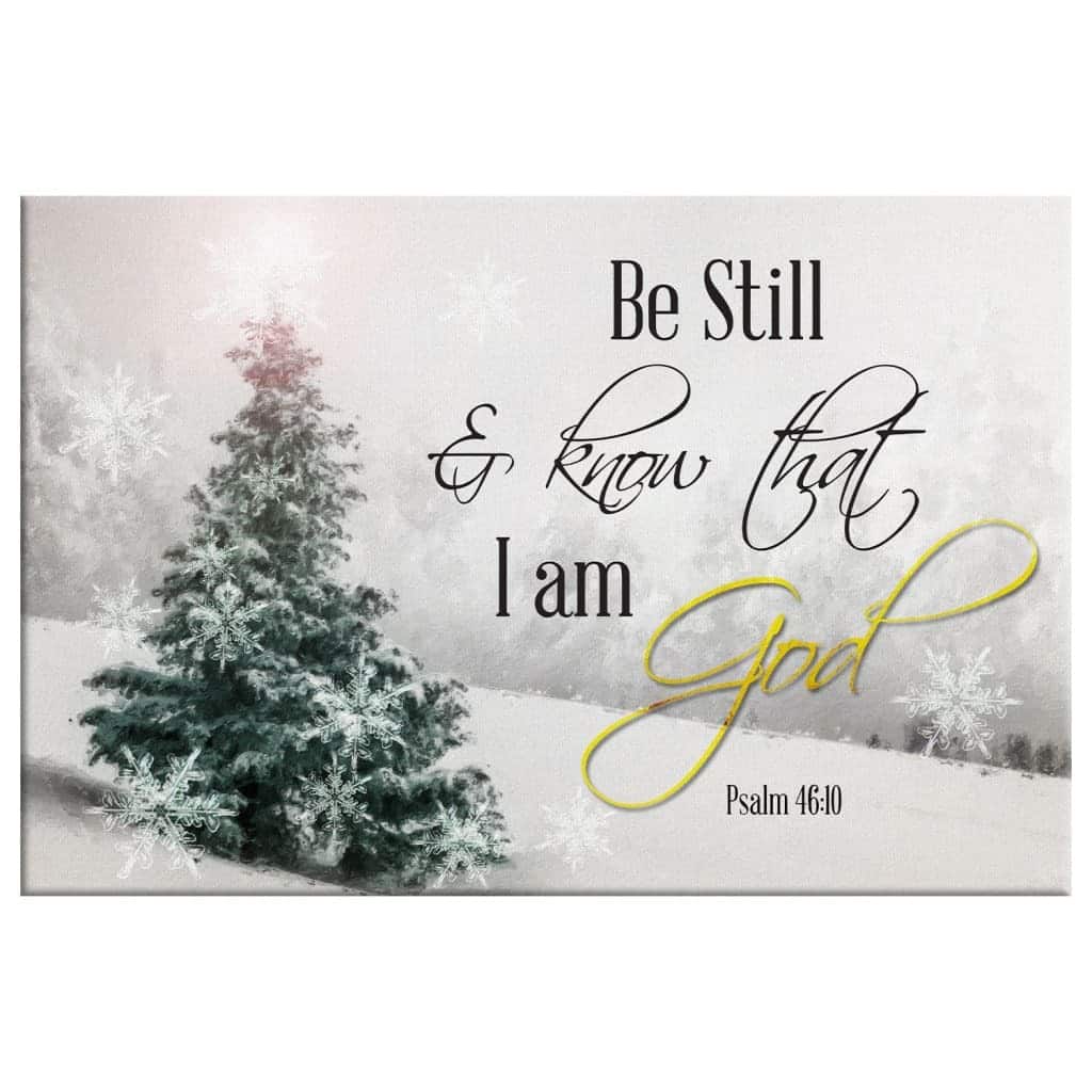 Christian Christmas Psalm 46:10 Be Still And Know That I Am God Canvas Wall Art Christian Christmas Psalm 46:10 Be Still And Know That I Am God Canvas Wall Art