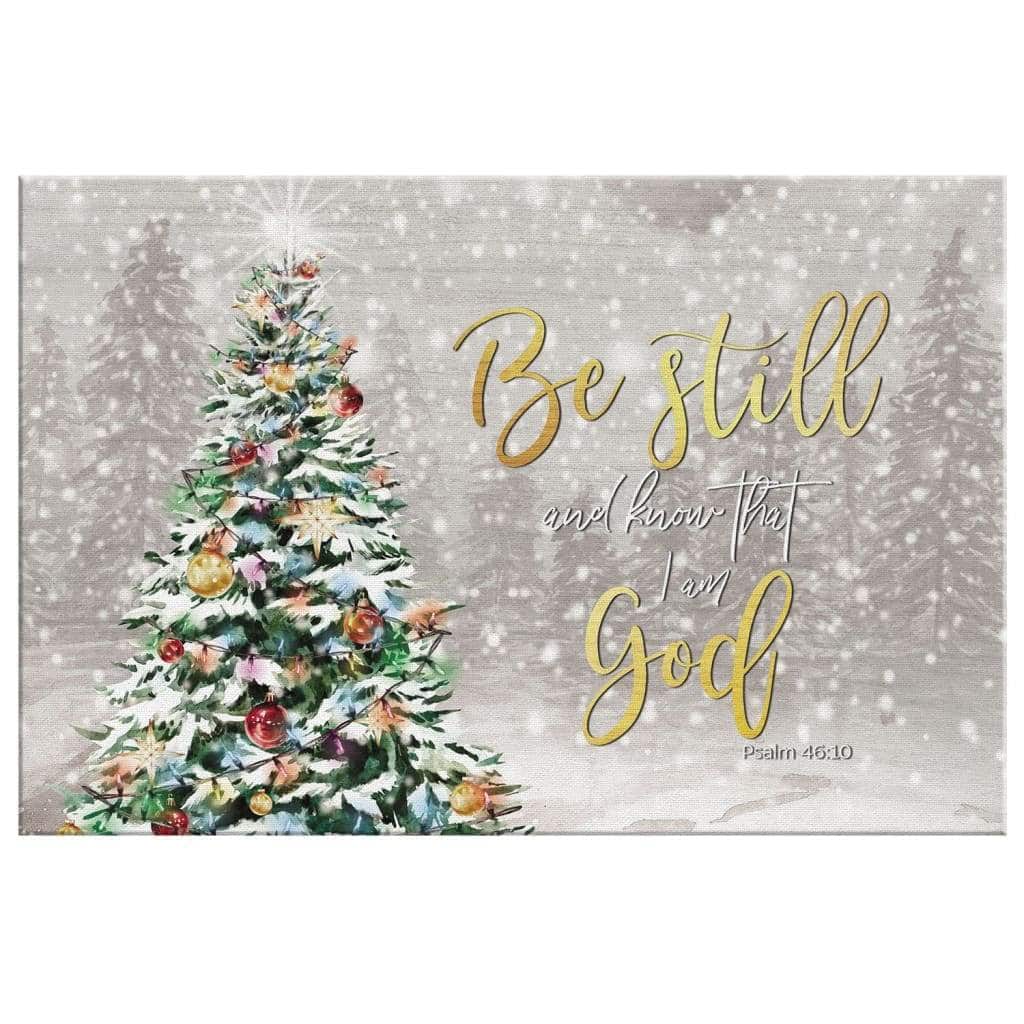 Christmas Tree Christian Psalm 46:10 Be Still And Know That I Am God Canvas Wall Art Christmas Tree Christian Psalm 46:10 Be Still And Know That I Am God Canvas Wall Art