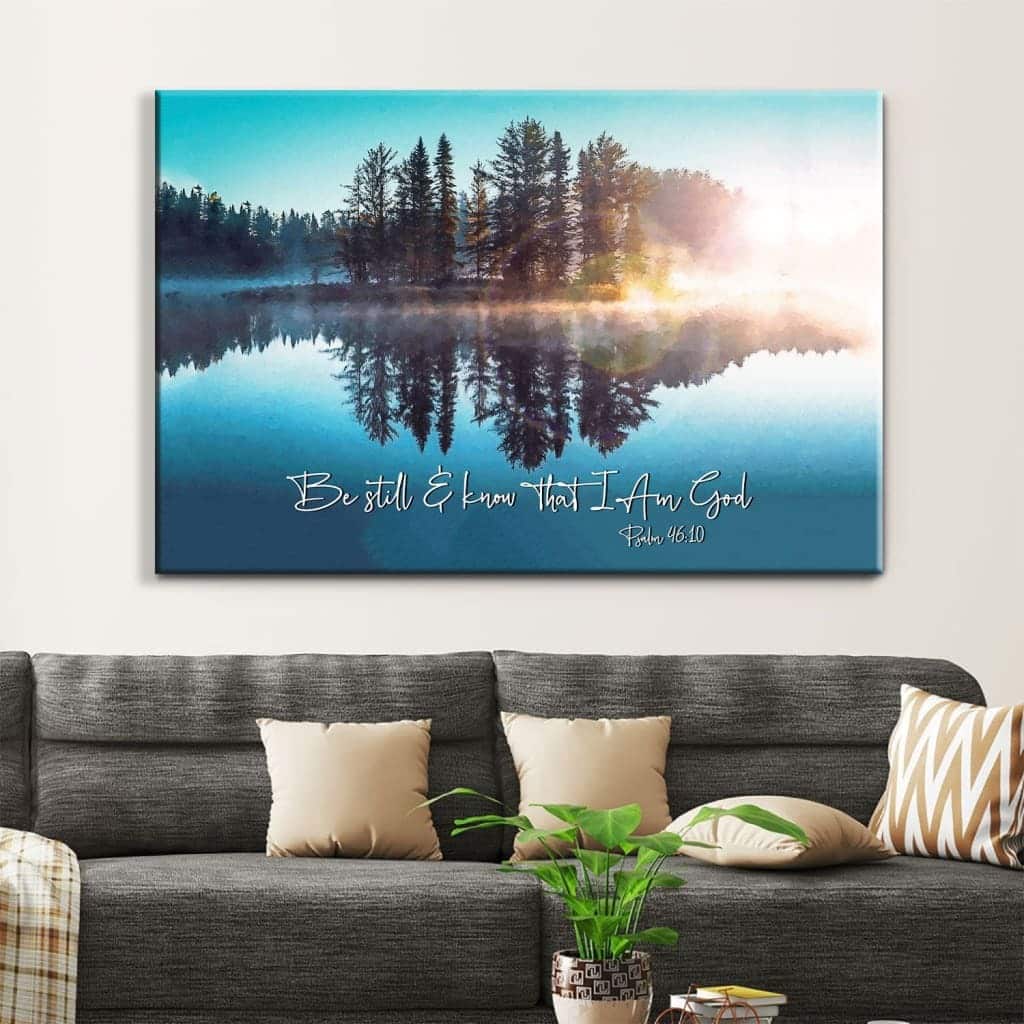 Christian Psalm 46:10 Be Still and Know That I Am God Canvas Wall Art Lake Reflections Christian Psalm 46:10 Be Still and Know That I Am God Canvas Wall Art Lake Reflections