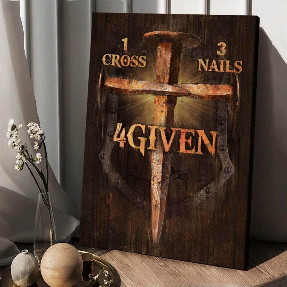 Unique Christian Canvas Print 1 Cross 3 Nails 4 Given Unique Christian Canvas Print 1 Cross 3 Nails 4 Given