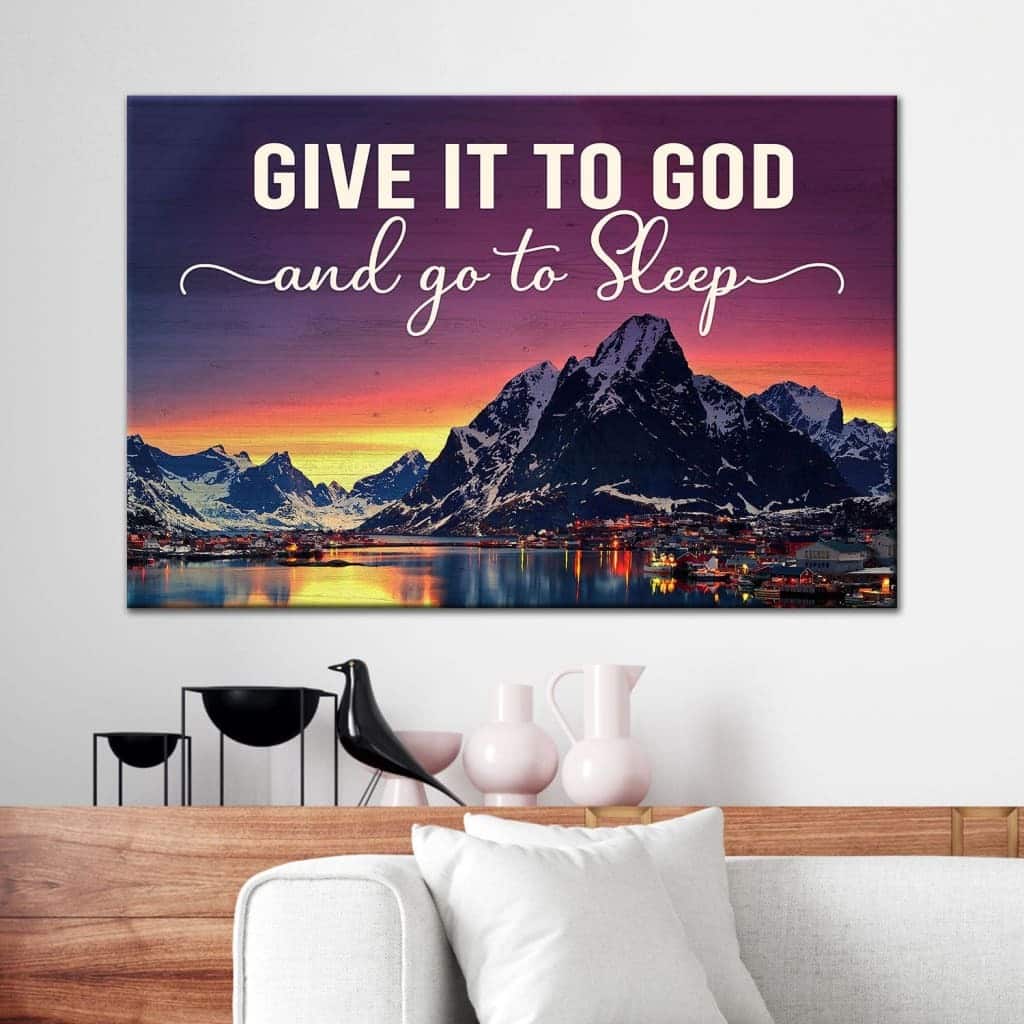 Christian Give It To God And Go To Sleep Canvas Wall Art Mountain Sunset Christian Give It To God And Go To Sleep Canvas Wall Art Mountain Sunset