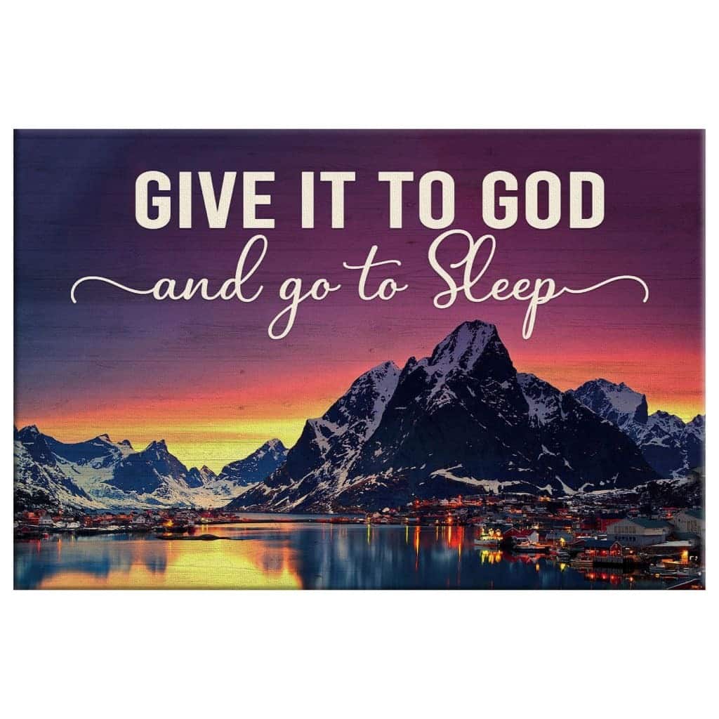 Christian Give It To God And Go To Sleep Canvas Wall Art Mountain Sunset Christian Give It To God And Go To Sleep Canvas Wall Art Mountain Sunset
