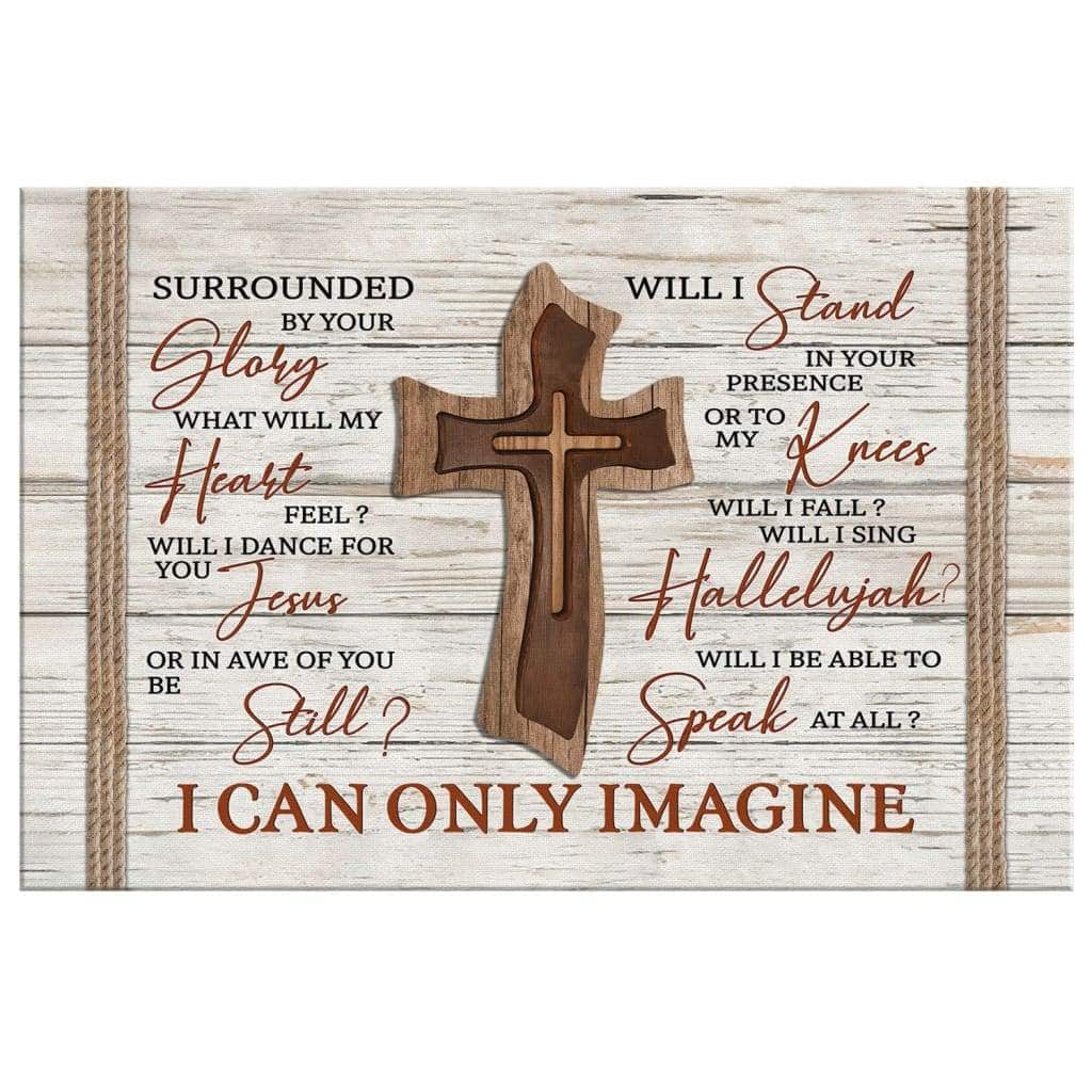 Christian I Can Only Imagine Canvas Wall Art Wooden Cross Will I Dance For You Jesus Christian I Can Only Imagine Canvas Wall Art Wooden Cross Will I Dance For You Jesus