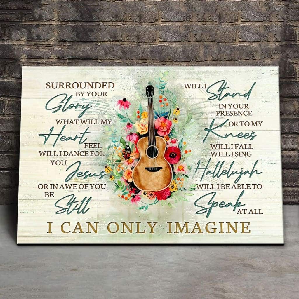 Christian I Can Only Imagine Canvas Wall Art Guitar Surrounded By Your Glory Christian I Can Only Imagine Canvas Wall Art Guitar Surrounded By Your Glory