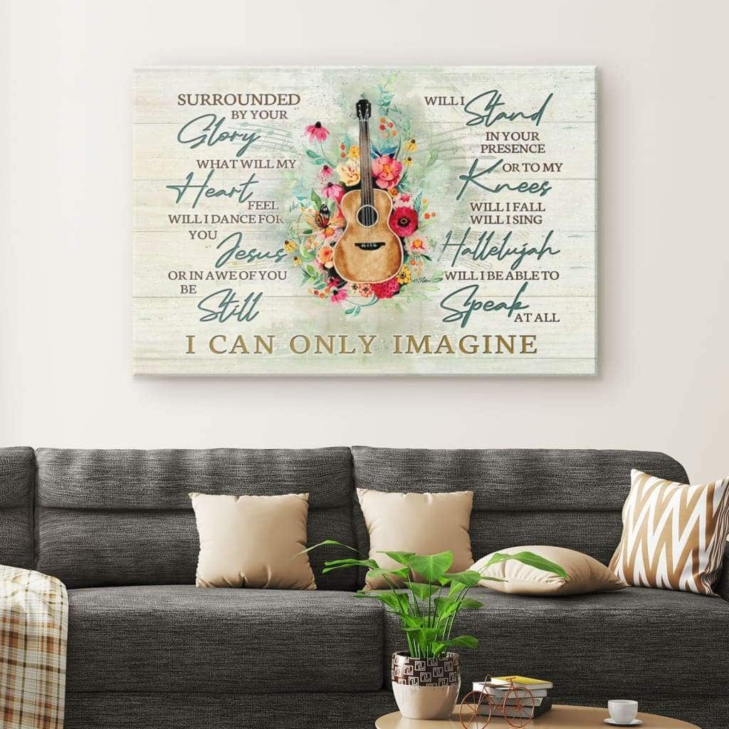 Christian I Can Only Imagine Canvas Wall Art Guitar Surrounded By Your Glory Christian I Can Only Imagine Canvas Wall Art Guitar Surrounded By Your Glory