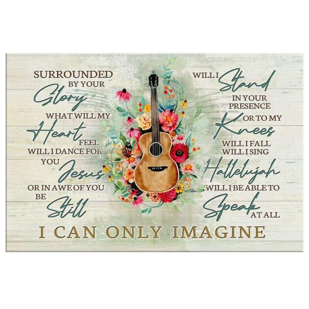 Christian I Can Only Imagine Canvas Wall Art Guitar Surrounded By Your Glory Christian I Can Only Imagine Canvas Wall Art Guitar Surrounded By Your Glory