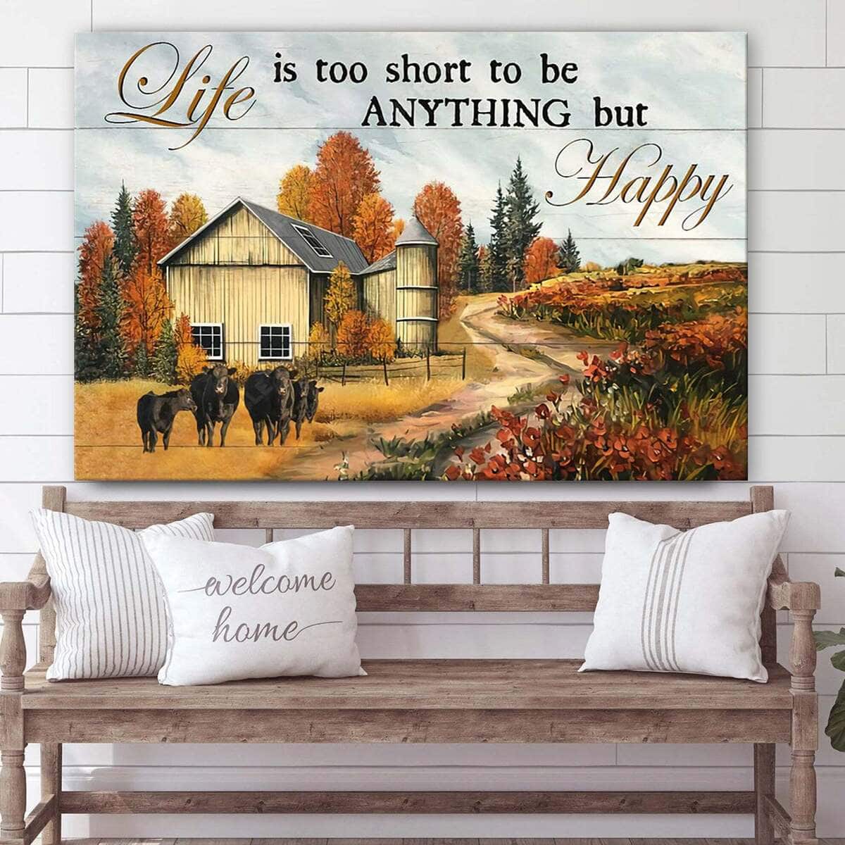 Christian Canvas Wall Art Life Is Too Short To Be Anything But Happy Christian Canvas Wall Art Life Is Too Short To Be Anything But Happy