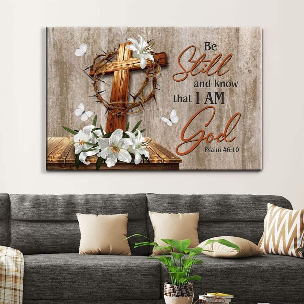 Christian Psalm 46:10 Be Still & Know That I Am God Canvas Wall Art Wooden Cross Lily Christian Psalm 46:10 Be Still & Know That I Am God Canvas Wall Art Wooden Cross Lily