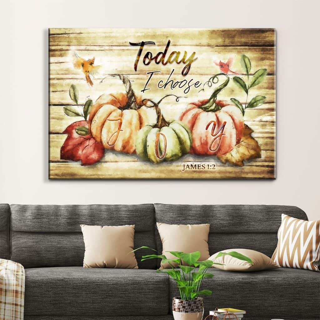 Christian James 1:2 Today I Choose Joy Canvas Wall Art Fall Thanksgiving Christian James 1:2 Today I Choose Joy Canvas Wall Art Fall Thanksgiving