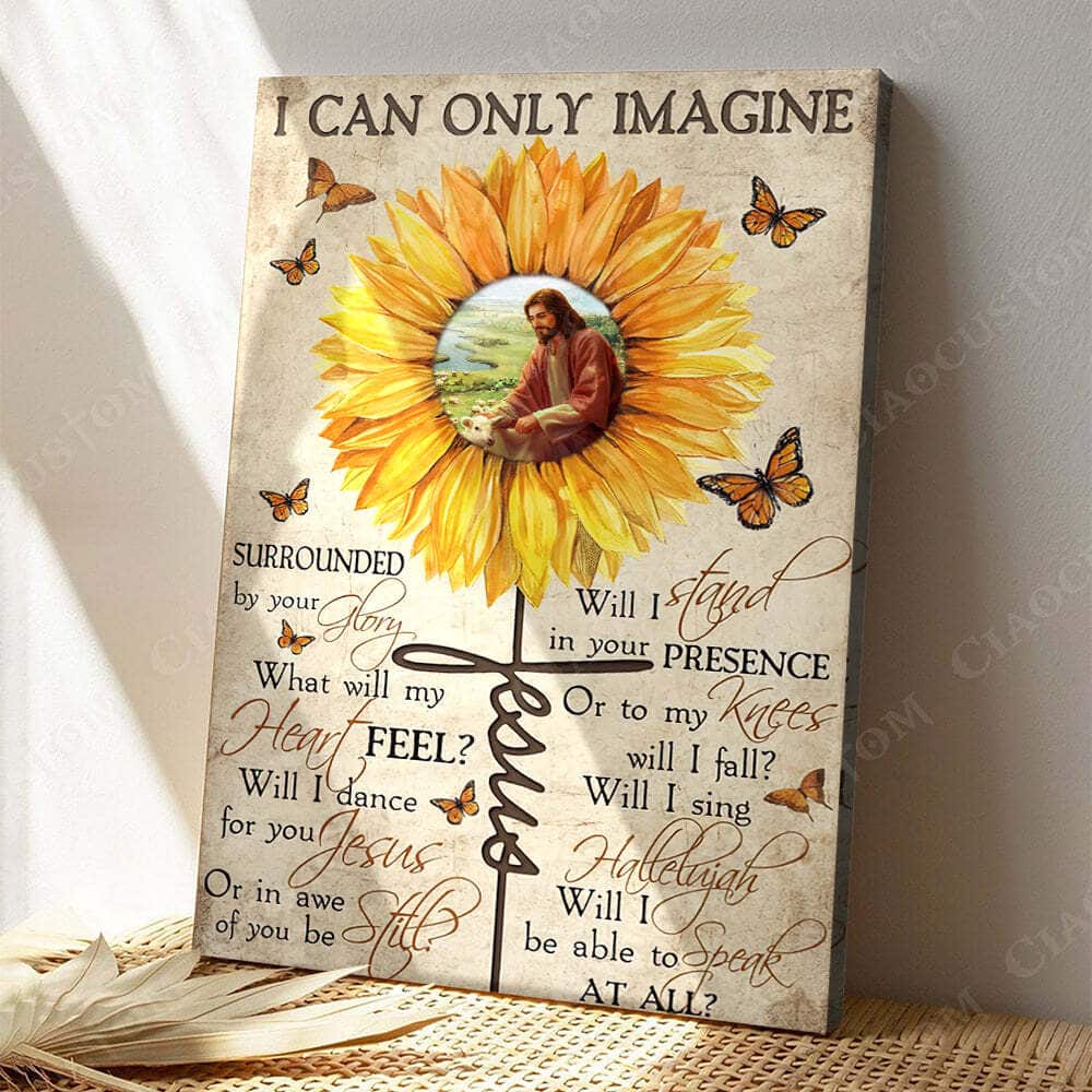 Christian Jesus I Can Only Imagine Canvas Print Sunflower Will I Stand In Your Presence