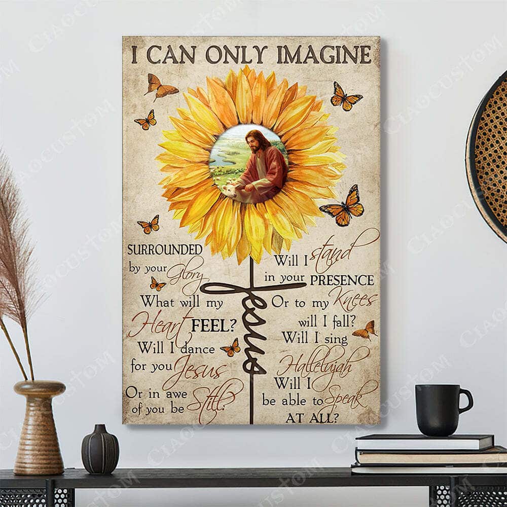 Christian Jesus I Can Only Imagine Canvas Print Sunflower Will I Stand In Your Presence Christian Jesus I Can Only Imagine Canvas Print Sunflower Will I Stand In Your Presence