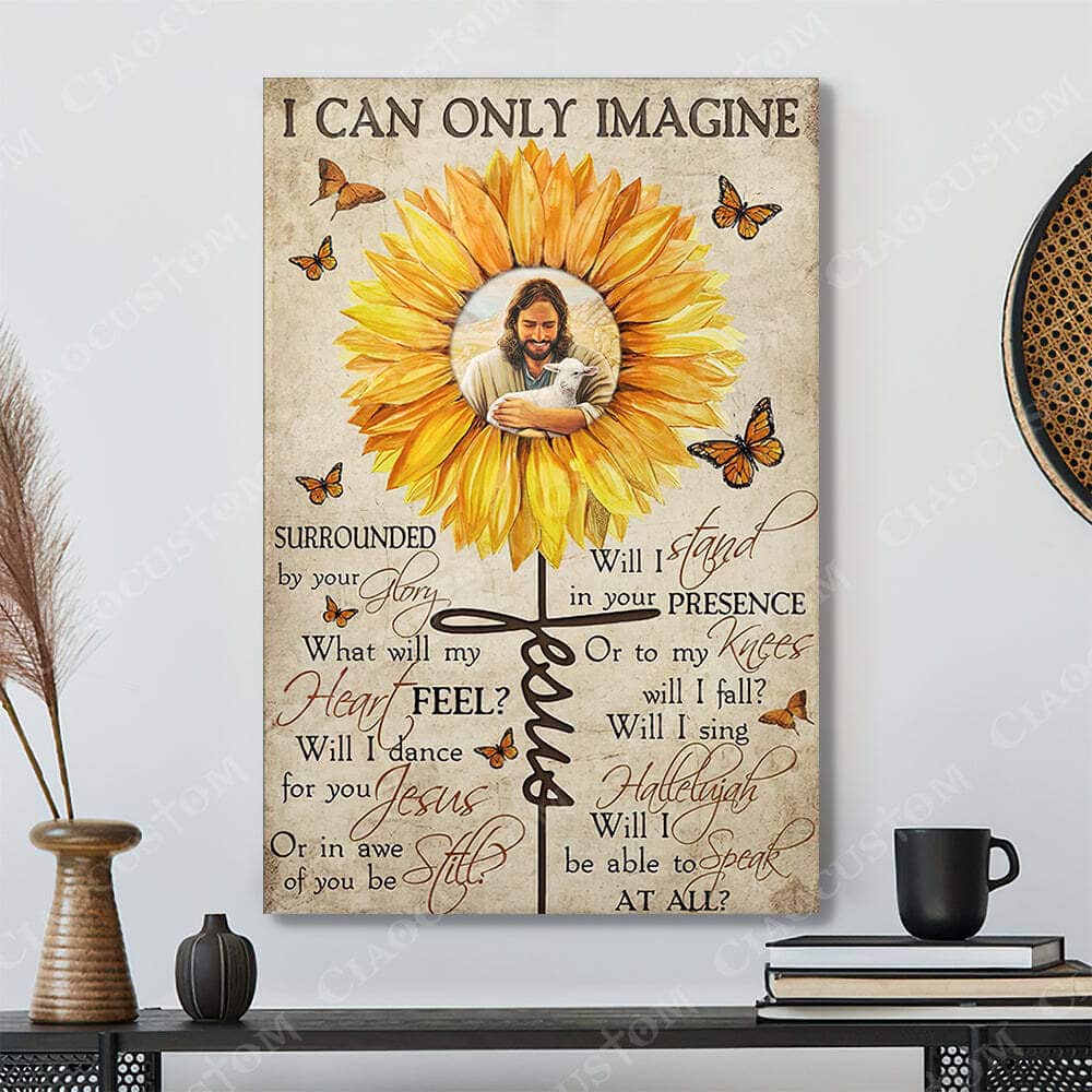 Christian Jesus I Can Only Imagine Canvas Print Will I Stand In Your Presence Sunflower Christian Jesus I Can Only Imagine Canvas Print Will I Stand In Your Presence Sunflower