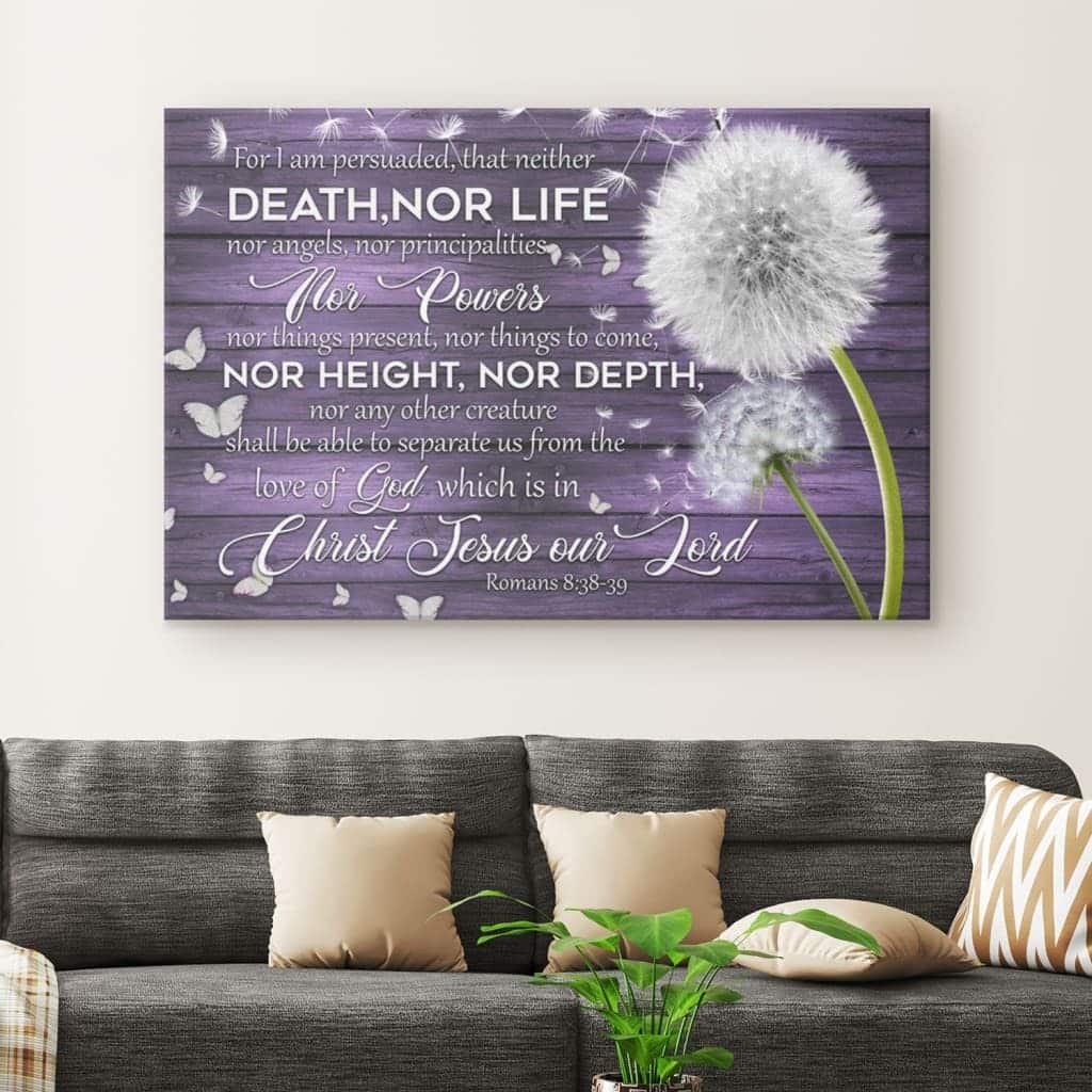 Christian Canvas Wall Art For I Am Persuaded That Neither Death Nor Life Romans 8:38-39 Christian Canvas Wall Art For I Am Persuaded That Neither Death Nor Life Romans 8:38-39
