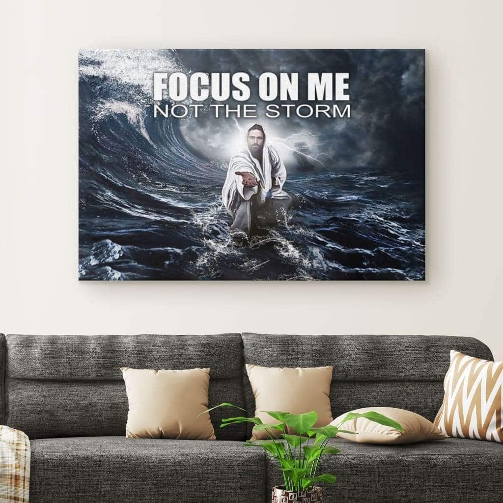 Christian Canvas Wall Art Focus On Me Not The Storm Christian Canvas Wall Art Focus On Me Not The Storm