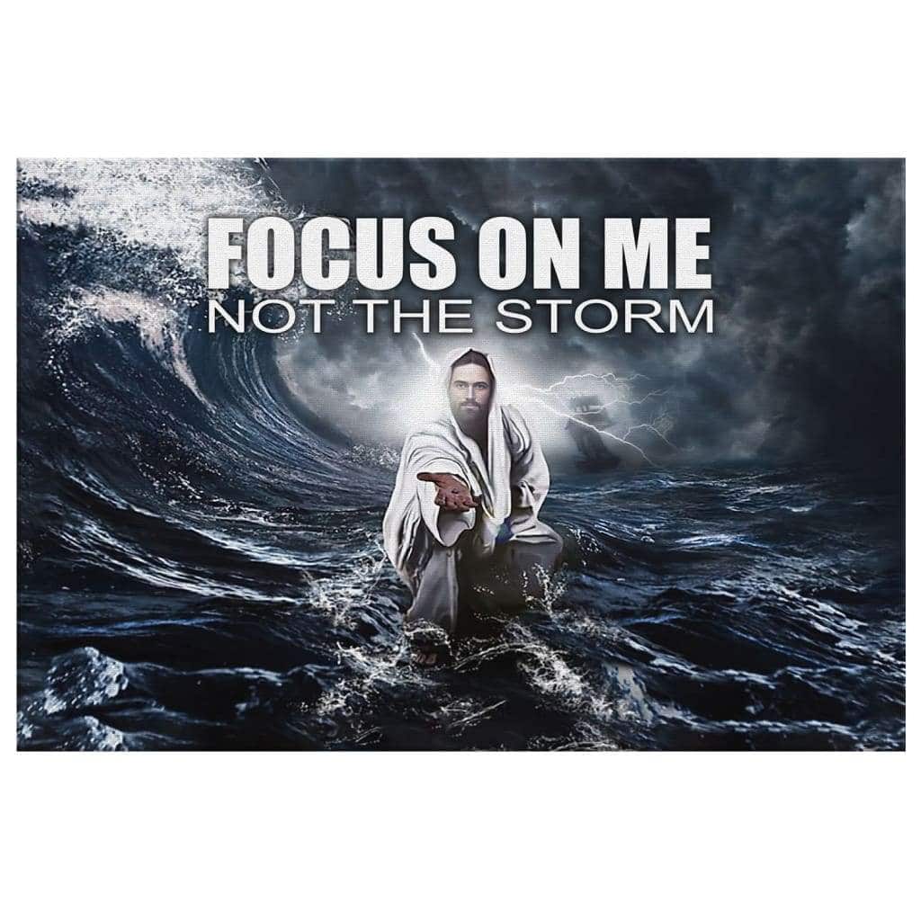Christian Canvas Wall Art Focus On Me Not The Storm Christian Canvas Wall Art Focus On Me Not The Storm