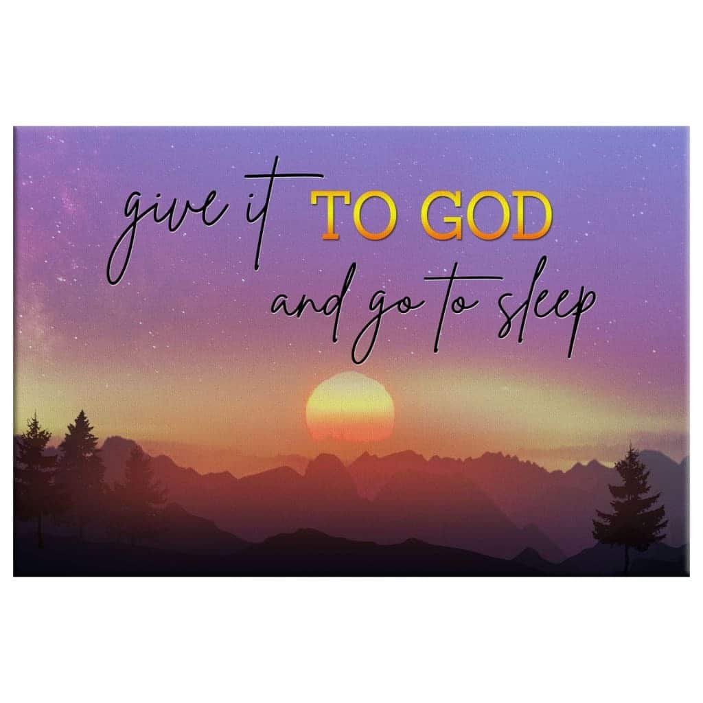 Mountain Sunset Christian Give It To God And Go To Sleep Canvas Wall Art Mountain Sunset Christian Give It To God And Go To Sleep Canvas Wall Art