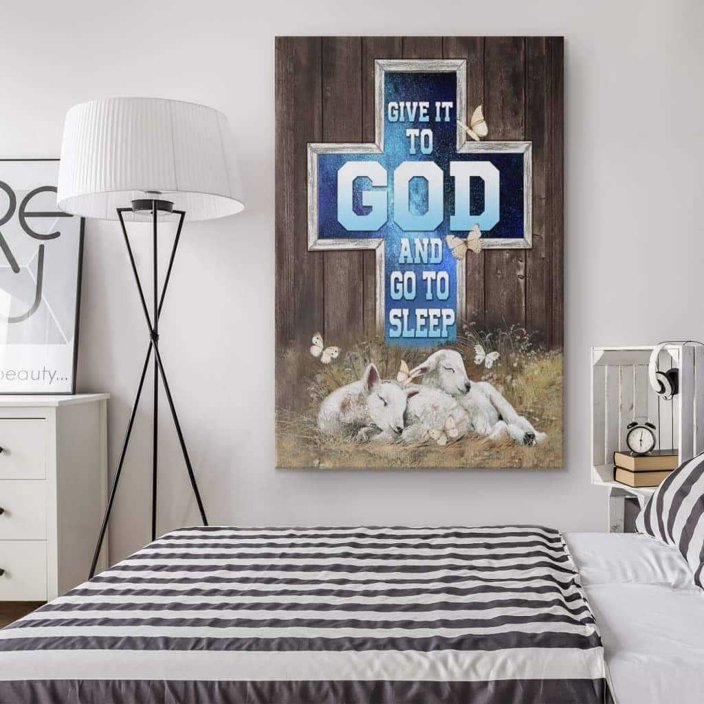 Christian Give It To God And Go To Sleep Canvas Print Cross And Lamb Christian Give It To God And Go To Sleep Canvas Print Cross And Lamb