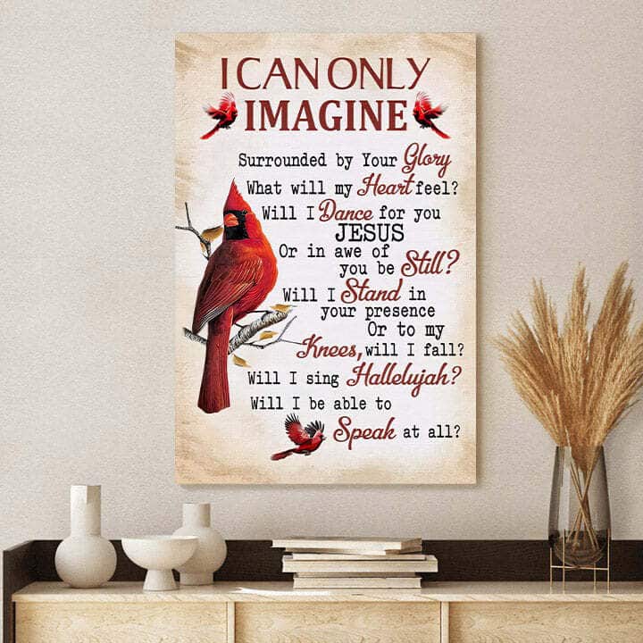 I Can Only Imagine Cardinal Christian Canvas Print I Can Only Imagine Cardinal Christian Canvas Print